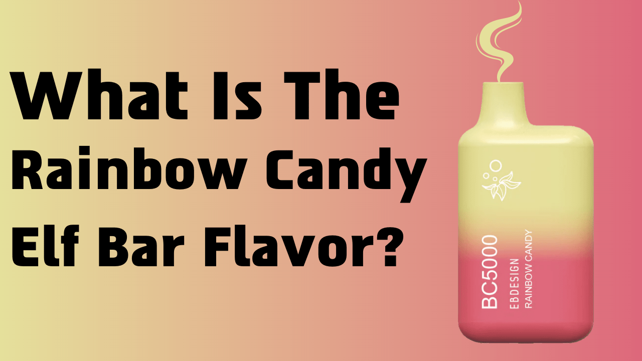 What Is The Rainbow Candy Elf Bar Flavor